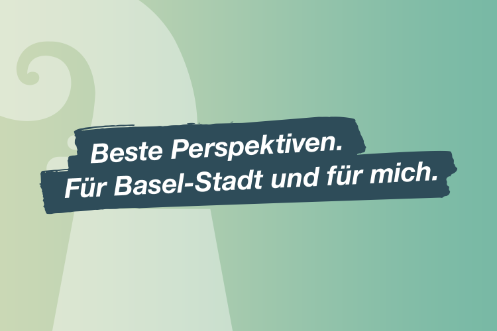 Grüne Fläche mit Basler-Stab und den Worten Beste Perspektiven. Für Basel-Stadt und für mich. 